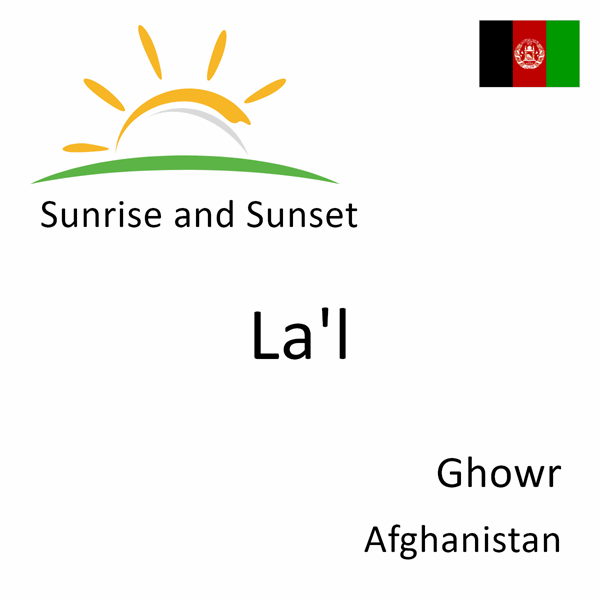 Sunrise and sunset times for La'l, Ghowr, Afghanistan