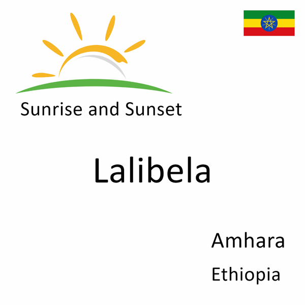 Sunrise and sunset times for Lalibela, Amhara, Ethiopia