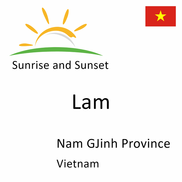 Sunrise and sunset times for Lam, Nam GJinh Province, Vietnam