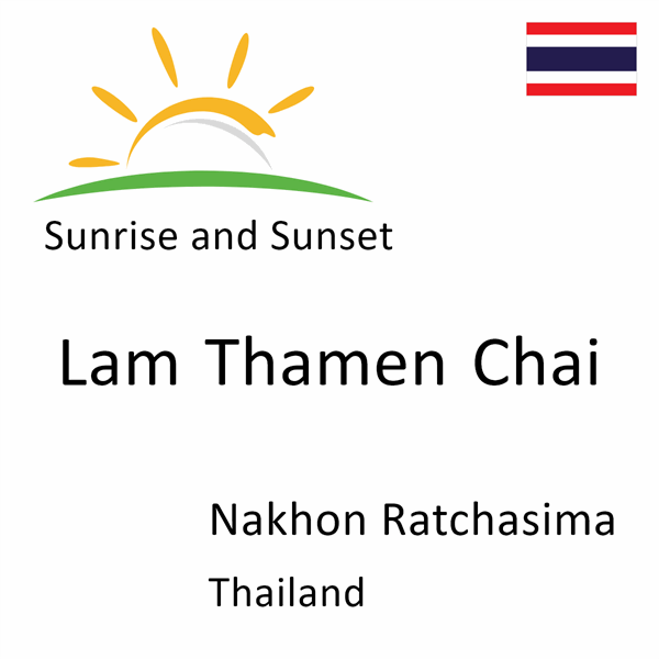 Sunrise and sunset times for Lam Thamen Chai, Nakhon Ratchasima, Thailand