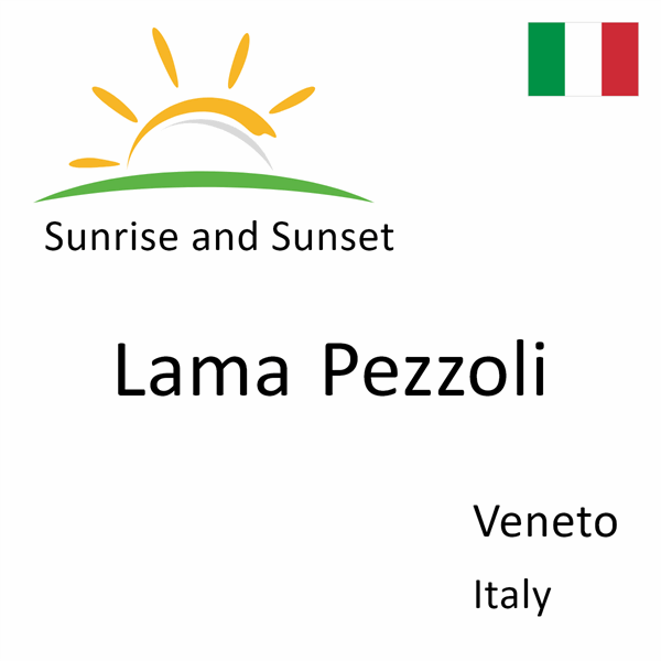 Sunrise and sunset times for Lama Pezzoli, Veneto, Italy