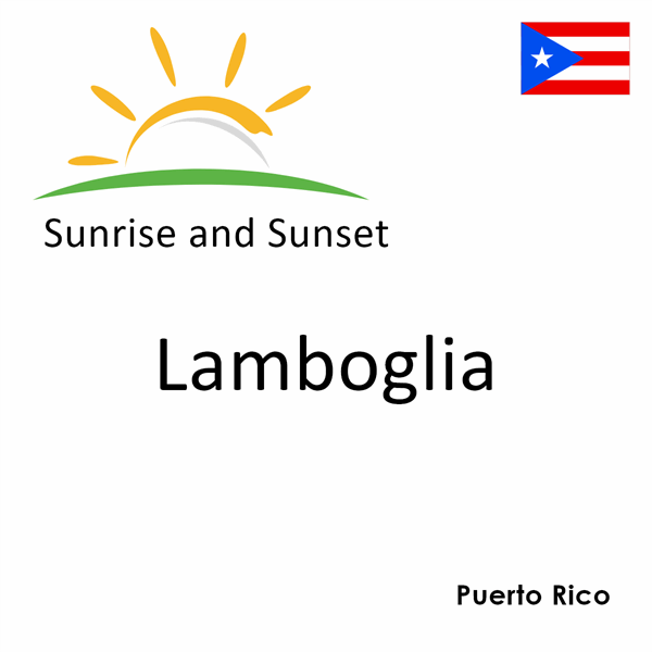 Sunrise and sunset times for Lamboglia, Puerto Rico