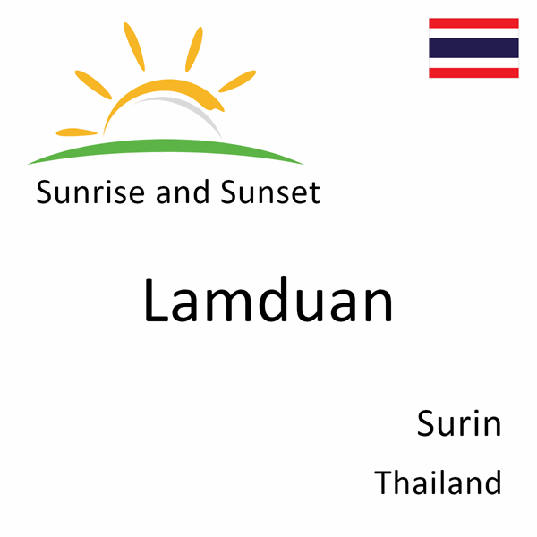 Sunrise and sunset times for Lamduan, Surin, Thailand