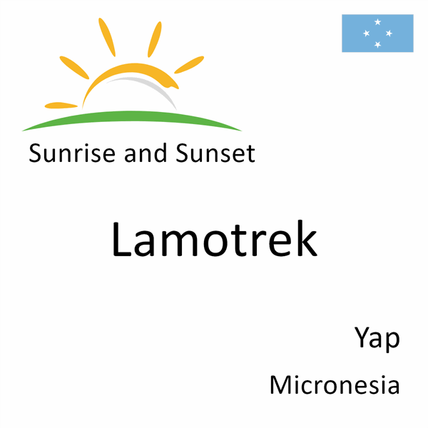 Sunrise and sunset times for Lamotrek, Yap, Micronesia