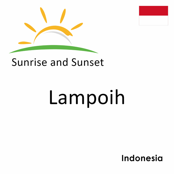 Sunrise and sunset times for Lampoih, Indonesia