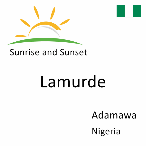 Sunrise and sunset times for Lamurde, Adamawa, Nigeria