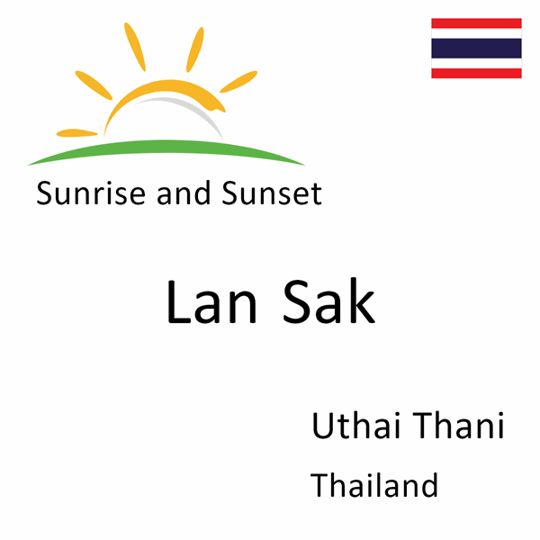 Sunrise and sunset times for Lan Sak, Uthai Thani, Thailand