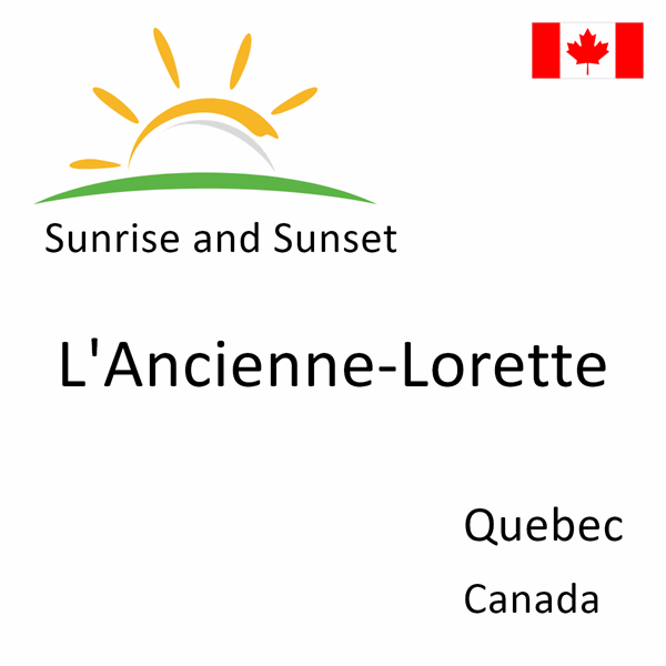 Sunrise and sunset times for L'Ancienne-Lorette, Quebec, Canada