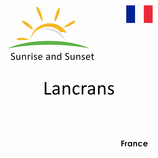 Sunrise and sunset times for Lancrans, France