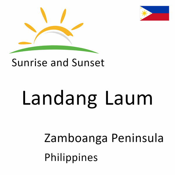 Sunrise and sunset times for Landang Laum, Zamboanga Peninsula, Philippines