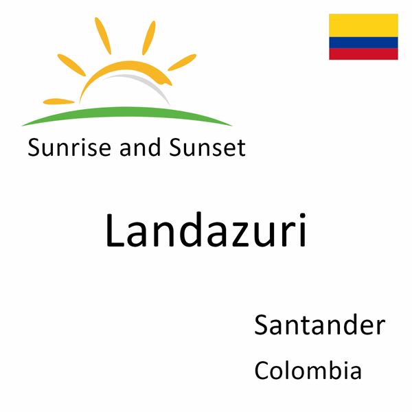 Sunrise and sunset times for Landazuri, Santander, Colombia