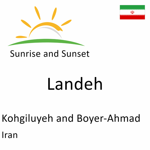 Sunrise and sunset times for Landeh, Kohgiluyeh and Boyer-Ahmad, Iran