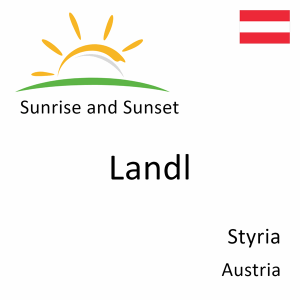 Sunrise and sunset times for Landl, Styria, Austria