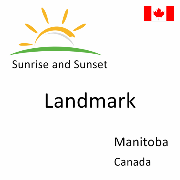Sunrise and sunset times for Landmark, Manitoba, Canada