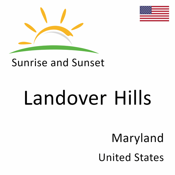 Sunrise and sunset times for Landover Hills, Maryland, United States