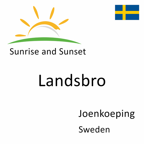 Sunrise and sunset times for Landsbro, Joenkoeping, Sweden