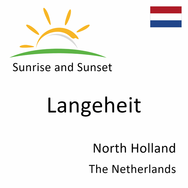 Sunrise and sunset times for Langeheit, North Holland, The Netherlands