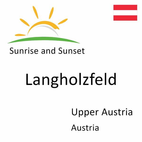 Sunrise and sunset times for Langholzfeld, Upper Austria, Austria