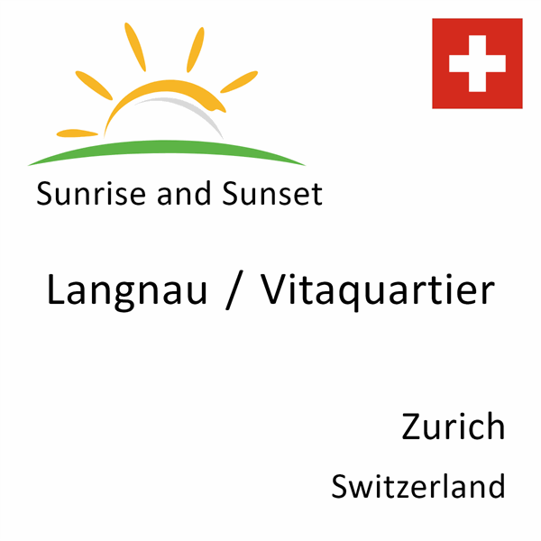 Sunrise and sunset times for Langnau / Vitaquartier, Zurich, Switzerland