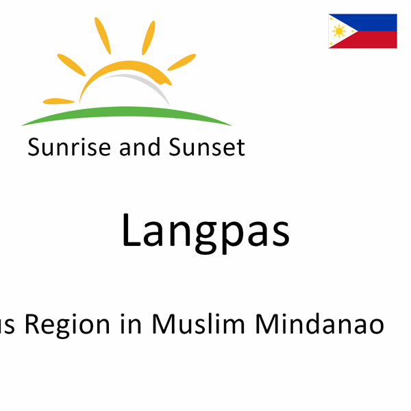 Sunrise and sunset times for Langpas, Autonomous Region in Muslim Mindanao, Philippines