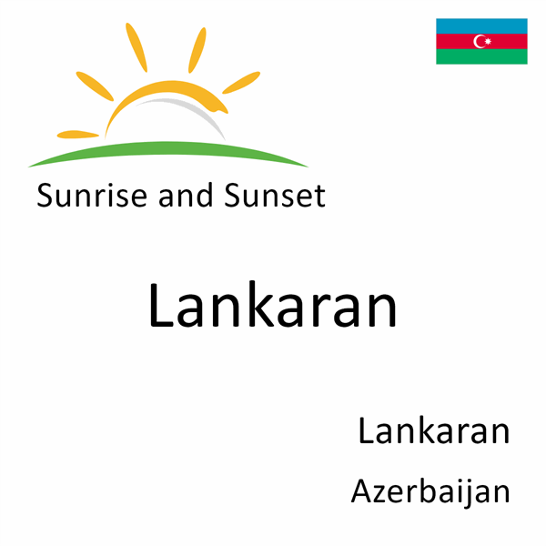 Sunrise and sunset times for Lankaran, Lankaran, Azerbaijan