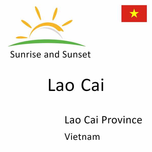 Sunrise and sunset times for Lao Cai, Lao Cai Province, Vietnam