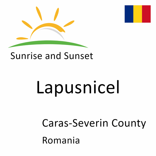 Sunrise and sunset times for Lapusnicel, Caras-Severin County, Romania