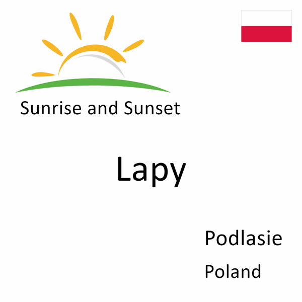 Sunrise and sunset times for Lapy, Podlasie, Poland