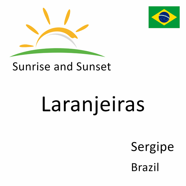 Sunrise and sunset times for Laranjeiras, Sergipe, Brazil