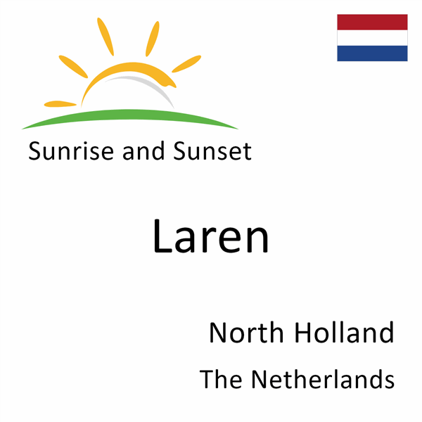 Sunrise and sunset times for Laren, North Holland, The Netherlands
