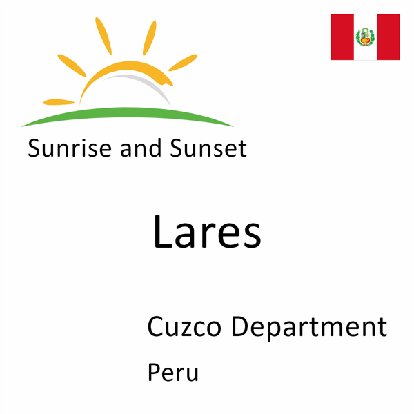 Sunrise and sunset times for Lares, Cuzco Department, Peru