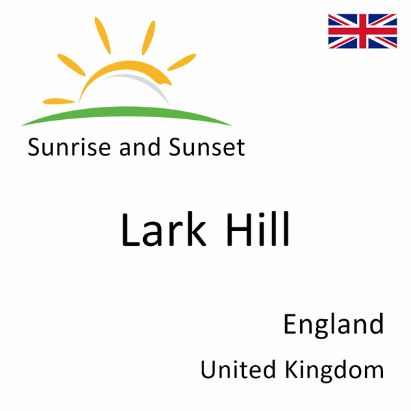 Sunrise and sunset times for Lark Hill, England, United Kingdom