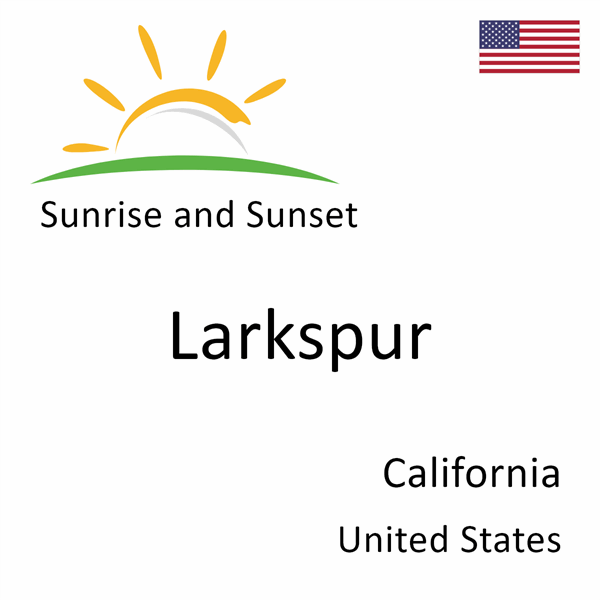 Sunrise and sunset times for Larkspur, California, United States