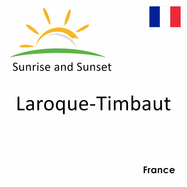 Sunrise and sunset times for Laroque-Timbaut, France