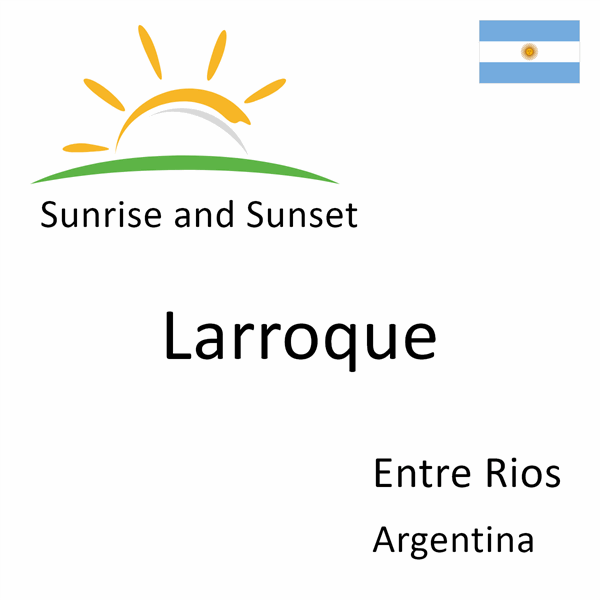 Sunrise and sunset times for Larroque, Entre Rios, Argentina