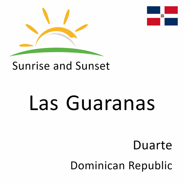 Sunrise and sunset times for Las Guaranas, Duarte, Dominican Republic
