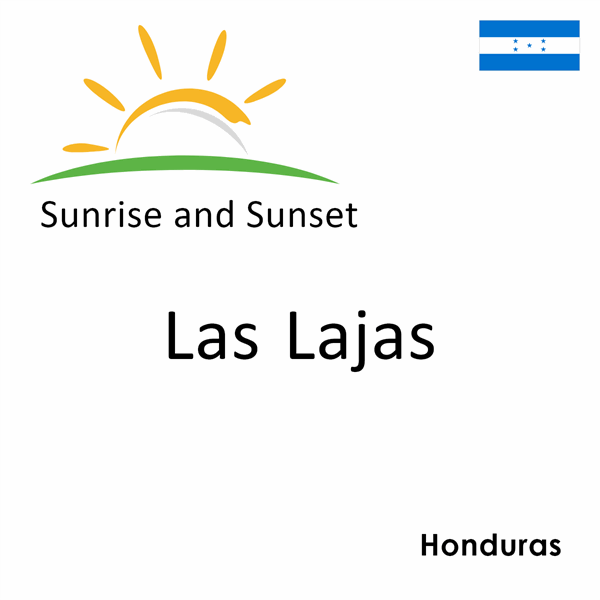 Sunrise and sunset times for Las Lajas, Honduras