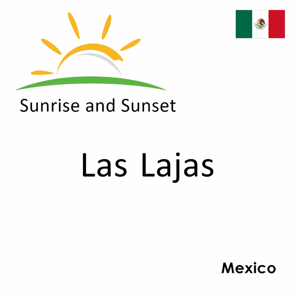 Sunrise and sunset times for Las Lajas, Mexico