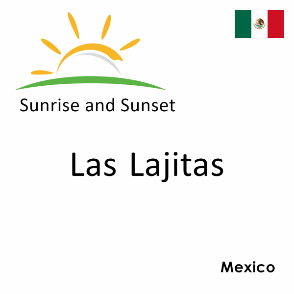 Sunrise and sunset times for Las Lajitas, Mexico