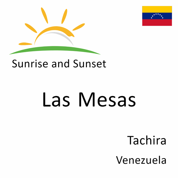 Sunrise and sunset times for Las Mesas, Tachira, Venezuela