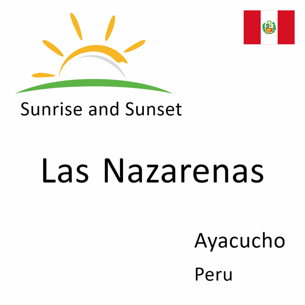 Sunrise and sunset times for Las Nazarenas, Ayacucho, Peru