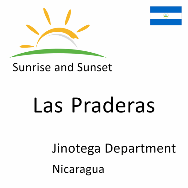Sunrise and sunset times for Las Praderas, Jinotega Department, Nicaragua