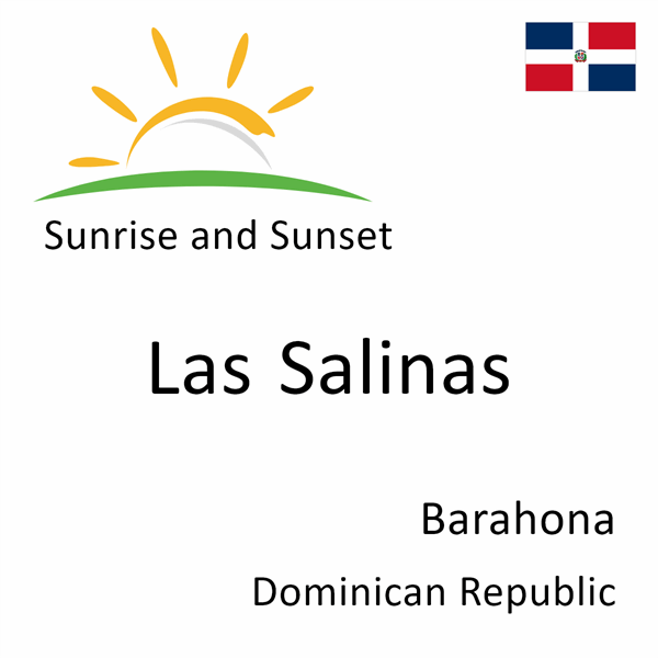 Sunrise and sunset times for Las Salinas, Barahona, Dominican Republic