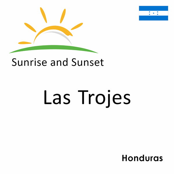 Sunrise and sunset times for Las Trojes, Honduras