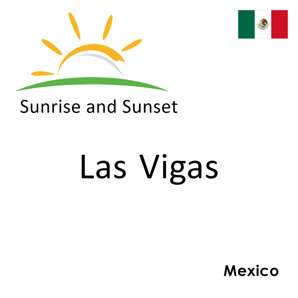 Sunrise and sunset times for Las Vigas, Mexico