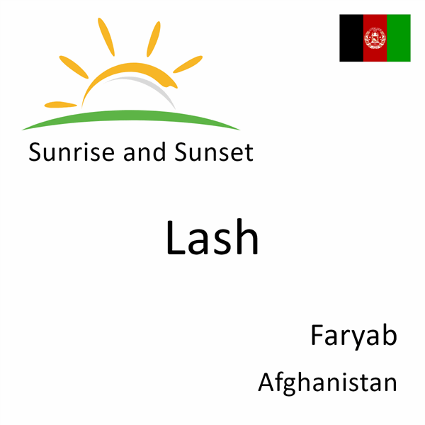 Sunrise and sunset times for Lash, Faryab, Afghanistan