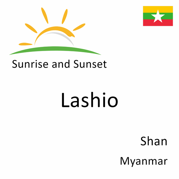 Sunrise and sunset times for Lashio, Shan, Myanmar