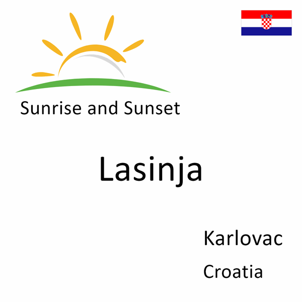 Sunrise and sunset times for Lasinja, Karlovac, Croatia