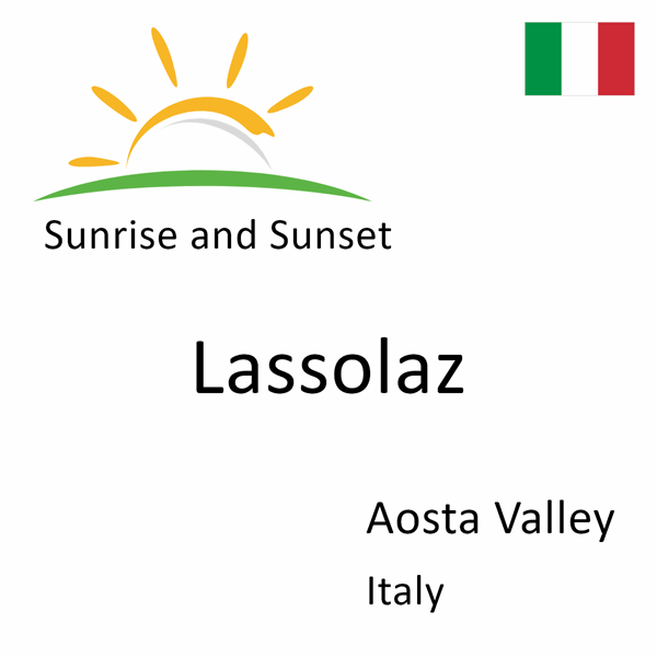 Sunrise and sunset times for Lassolaz, Aosta Valley, Italy