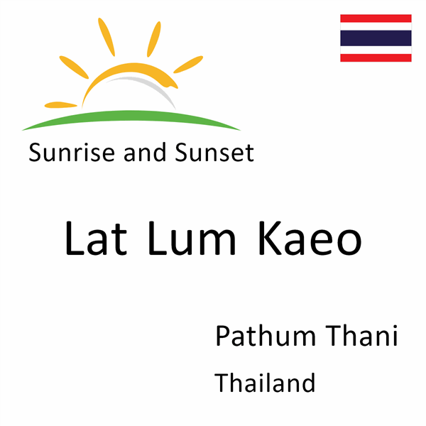 Sunrise and sunset times for Lat Lum Kaeo, Pathum Thani, Thailand